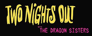 Thumbnail: Two Nights Out with the Dragon Sisters